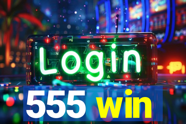 555 win